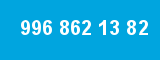 996 862 13 82 996 862 13 82